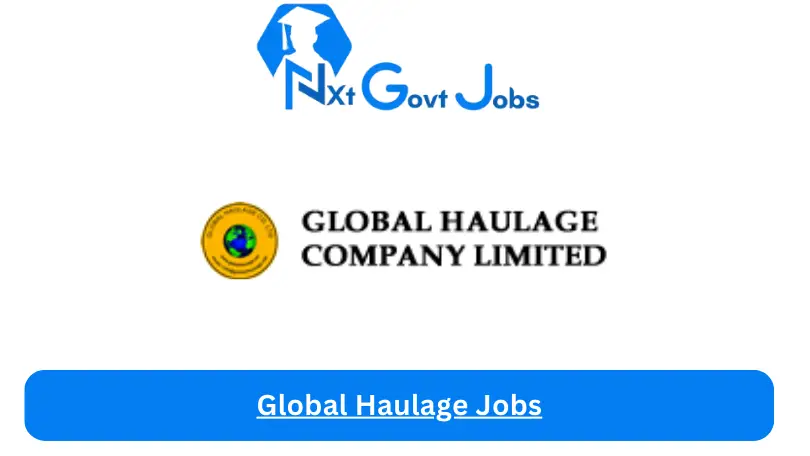 Global Haulage Jobs 2024 - Nxt Ghana Jobs