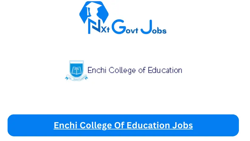 Enchi College Of Education Jobs 2024 - Nxt Ghana Jobs
