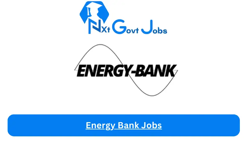 Energy Bank Jobs 2024 - Nxt Ghana Jobs